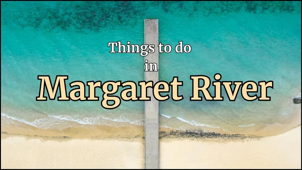 Things to Do in Margaret River Things to Do in Margaret River